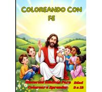 COLOREANDO CON FE: Historias Bíblicas para Colorear y Aprender