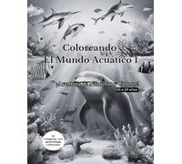 Coloreando El Mundo Acuático 1. ¡Aventura de Números y Colores! Libro para colorear de números con animales marinos, ideal para niños de 3 a 9 años ... infantil. Tapa blanda, 215.90 x 279.40mm