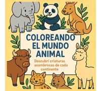 Coloreando el Mundo Animal. Descubrí criaturas asombrosas de cada continente
