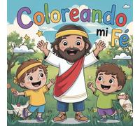 Coloreando mi fe: Libro de colorear cristiano para niños: Actividades bíblicas divertidas para aprender sobre Dios y desarrollar la creatividad (Edades 4-8)