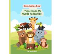 Coloreando Mi Mundo Fantástico: “Colorea y aprende - Actividades creativas para niños en casa o la escuela”