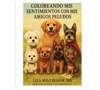 Coloreando Mis Sentimientos con Mis Amigos Peludos: “Un libro terapéutico para niños”
