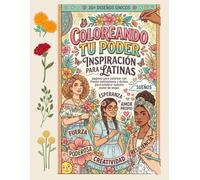 COLOREANDO TU PODER: INSPIRACIÓN PARA LATINAS-A Spanish Coloring Book for Adult Women and Teens Featuring Empowering Dichos, Motivational Phrases, and ... for Stress Relief and Self-Care.