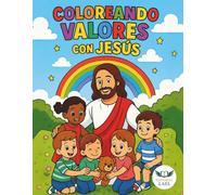 Coloreando Valores y Modales con Jesús: Más de 40 ilustraciones con versos bíblicos, valores y modales: Libro para colorear cristiano para niños con ... colorear para niños y niñas de 4 a 12 años