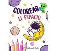 COLOREAR EL ESPACIO: Pinta astronautas y naves en el espacio. (ADULT COLORING BOOK)