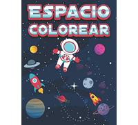 Colorear Espacio: Libro de Colorear para Niños de 4 a 8 Años | Planetas, Meteoros, Astronautas, Naves Espaciales, Cohetes, OVNIS