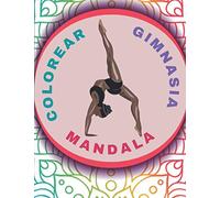 Colorear Gimnasia Mandala: Libro Para Colorear Femenina | Libro De Gimnasia Para Niños Y Adolescentes | Dibujos De Gimnasia Deportiva | Gimnasia Artistica - Gimnasia Ritmica | Coloración Antiestrés.