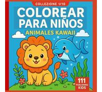 Colorear para Niños - Animales Kawaii: 50 Dibujos Adorables para Estimular Creatividad y Concentración (Colección 1/10)