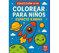 Colorear para Niños - Espacio Kawaii: 50 Dibujos Kawaii del Espacio | Cohetes, Planetas, Alienígenas y Astronautas | Libro para Colorear para Niños de 3 a 8 Años (Colección 1/10)