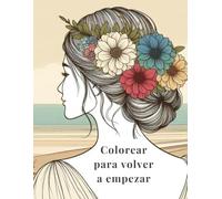 Colorear para volver a empezar: Un cuaderno de colorear para mujeres migrantes que están creando una nueva vida lejos de casa