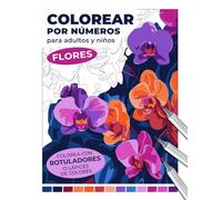 Colorear por números para adultos y niños: Flores | Colorea con rotuladores o lápices de colores (Colorear por números: Libros relajantes para adultos)