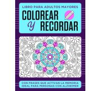 Colorear y Recordar: Libro de Estimulación Cognitiva y Memoria para Adultos Mayores: Actividades relajantes con frases positivas, recuerdos y ejercicios suaves para mantener la mente activa (Serie Z)