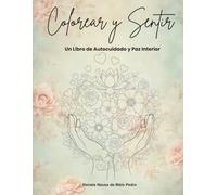 Colorear y Sentir: Un Libro de Autocuidado y Paz Interior