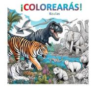 ¡Colorearás! | Koalas: Libro en Blanco y Negro de Colorear con 39 Dibujos de Increíbles Koalas: Relájate y Despierta tu Creatividad. Mejora Tu Atención y Concentración.
