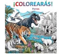 ¡Colorearás! | Perros: Libro en Blanco y Negro de Colorear con 43 Dibujos de Increíbles Perros: Relájate y Despierta tu Creatividad. Mejora Tu Atención y Concentración.
