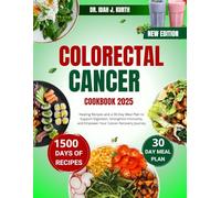 COLORECTAL CANCER COOKBOOK 2025: Healing Recipes and a 30-Day Meal Plan to Support Digestion, Strengthen Immunity, and Empower Your Cancer Recovery Journey