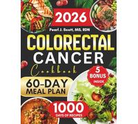 Colorectal Cancer Cookbook 2026: The Ultimate Guide with 1000 Days of Easy, Delicious, and Healthy Anti-Inflammatory Recipes to Support Full-Body ... Colon Pain, Featuring a 60-Day Meal Plan