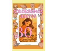 COLOREEMOS JUNTOS- 30 MOMENTOS PARA RECONECTAR CON TU HIJO (A)