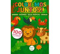 ¡COLOREMOS JUNTOS! SABANA - OCÉANOS - SELVA TROPICAL - GRANJA: 100 Páginas Divertidas y Fáciles para Colorear para Niños de 3 a 7 Años - Libro ... de Cumpleaños Perfecto para Niños y Niñas