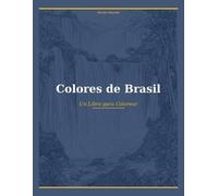 Colores de Brasil: Un Libro para Colorear para Adultos con 16 Lugares de Brasil (Cores do Mundo - Livros de colorir para todas as idades)