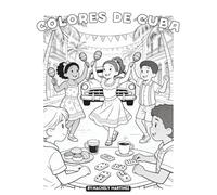 Colores de Cuba: A Cuban Culture Coloring Book for Kids: Carnavales, cafecito, dominoes, music, and Cuban traditions
