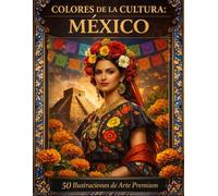 COLORES DE LA CULTURA: MÉXICO: 50 Ilustraciones de Arte Premium: Un Viaje a través de la Historia, Tradiciones y Arquitectura Colonial. Páginas de una ... de Colorear para Adultos) (Cores da Cultura)