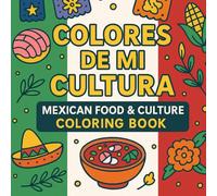 Colores De Mi Cultura: Mexican Food and Culture coloring book