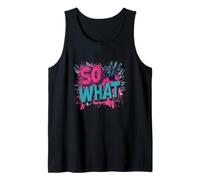 Colores Impresionantes con un discurso Genial para los Amantes de So What What Camiseta sin Mangas