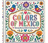 Colores of Mexico: Relaxing Mexican Folk Art Coloring Book