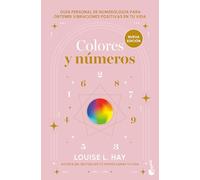 Colores Y Números: Guía Personal de Numerología Para Obtener Vibraciones Positivas En Tu Vida / Colors and Numbers