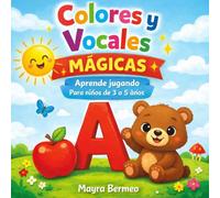 Colores y vocales mágicas: Aprende jugando - Para niños de 3 a 5 años