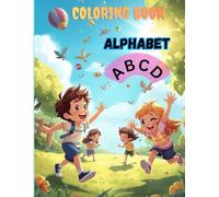 Colorful ABC Adventures: Learn Letters and Words Through Fun Coloring: Colorful ABC Adventures: Learn Letters and Words Through Fun Coloring (For Kids Ages 1-6)