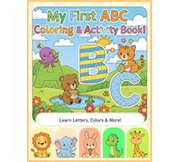 Colorful ABC World: My First ABC Coloring & Activity Book for Kids Ages 2-5: Fun Alphabet Coloring Pages with Cute Animals for Toddlers, Preschool & Early Learning