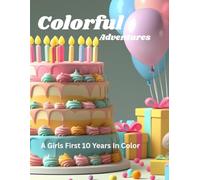 Colorful Adventures: A Girl's First 10 Years in Color