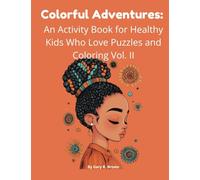 Colorful Adventures: An Activity Book for Healthy Kids Who Love Puzzles and Coloring Volume II