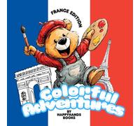 Colorful Adventures: Teddy’s Journey Through France - A Travel & Relaxation Coloring Book for kids, teens & adults | Cute French Landmarks, Art & Culture Scenes
