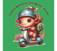 Colorful Adventures with Molchi - Axolotl - Coloring Book for Kids Ages 4+: 50 Big Images to Color and Explore: Fun Amphibian Scenes and Animal Adventures
