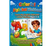 Colorful Alphabet Workbook for Kids Ages 3-6: Learn the English Alphabet with Letter Tracing and Fun Illustrations. Simple Uppercase and Lowercase Practice for Toddlers and Preschoolers.