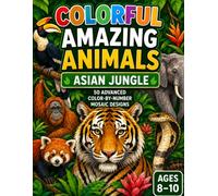 Colorful Amazing Animals: Asian Jungle: 50 Advanced Color-by-Number Mosaic Designs (COLORFUL AMAZING ANIMALS: COLORING BOOK)