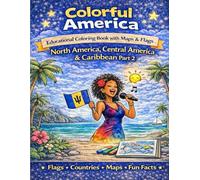Colorful America: Educational Coloring Book with Maps and Flags: North America, Central America & Caribbean Part 2