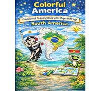 Colorful America: Educational Coloring Book with Maps and Flags: South America