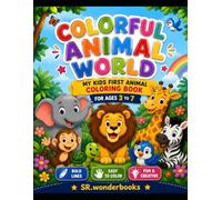 Colorful Animal world: my kids first animal coloring book for ages 3 to 7