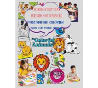 Colorful Animals, Coloring Book for Kids 2-10 Years Old: Fascinating Coloring Book For Yung Artists