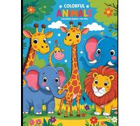 COLORFUL ANIMALS COLORING BOOK FOR KIDS: Fun Creation For Little Artist
