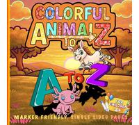 Colorful Animalz A to Z: Color in cute animals of the animal kingdom. A bold and easy coloring book for learning and creativity made with toddlers, preschoolers and all kids 3+ in mind.