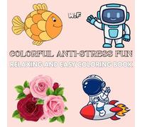 Colorful Anti-Stress Fun: Relaxing and Easy Coloring Book