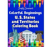 Colorful Beginnings U.S. States and Territories: Celebrate and Learn about the U.S. States and Territories with this Fun and Educational Coloring Book For Kids and Toddlers Ages 2-6!