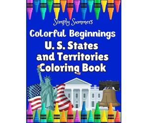 Colorful Beginnings U.S. States and Territories: Celebrate and Learn about the U.S. States and Territories with this Fun and Educational Coloring Book For Kids and Toddlers Ages 2-6!