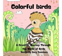 Colorful birds: A Creative Journey Through the World of Birds
