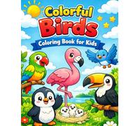 Colorful Birds Coloring Book for Kids: 50 Cute and Easy Bird Coloring Pages to Inspire Creativity, Relaxation, and Fun